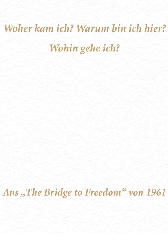 Woher kam ich? Warum bin ich hier? Wohin gehe ich?